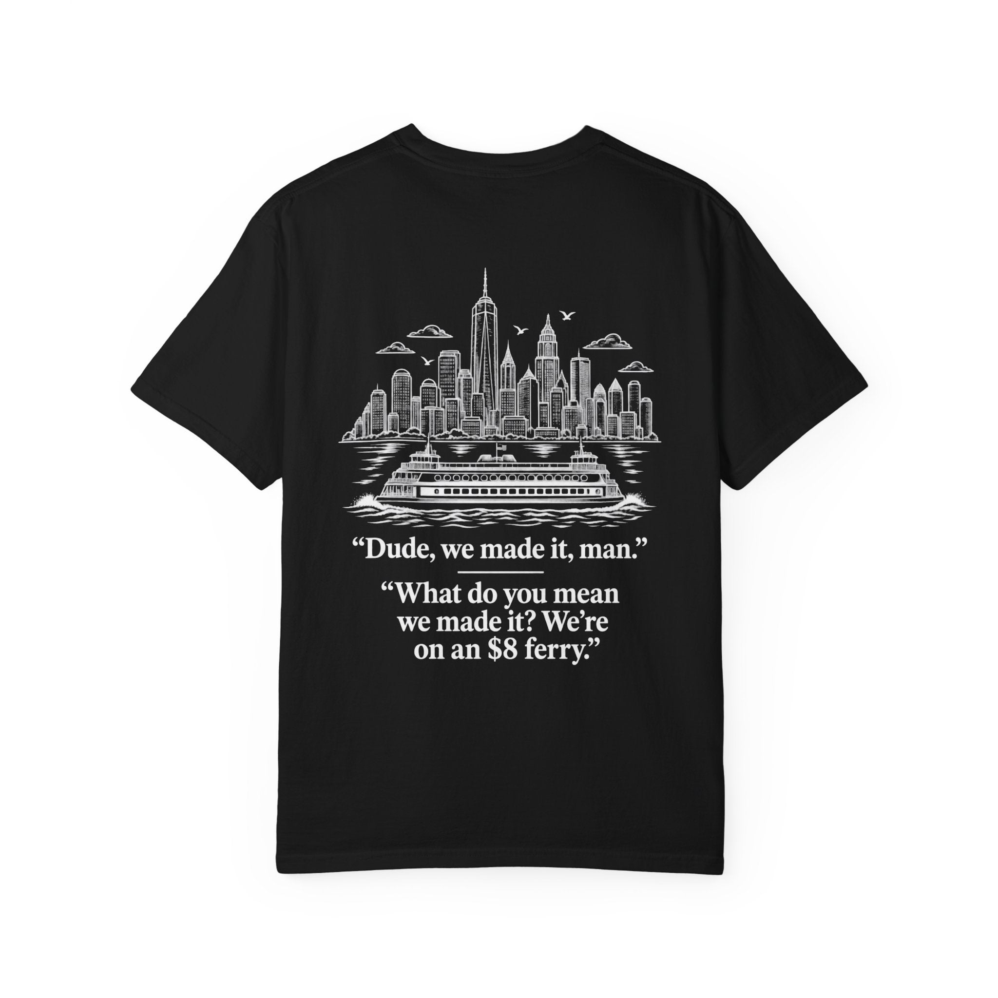 Dude, We Made It Tee